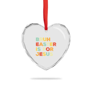Bruh Easter Is For Jesus Heart Crystal Glass Ornament Christian Religious TS10 Print Your Wear