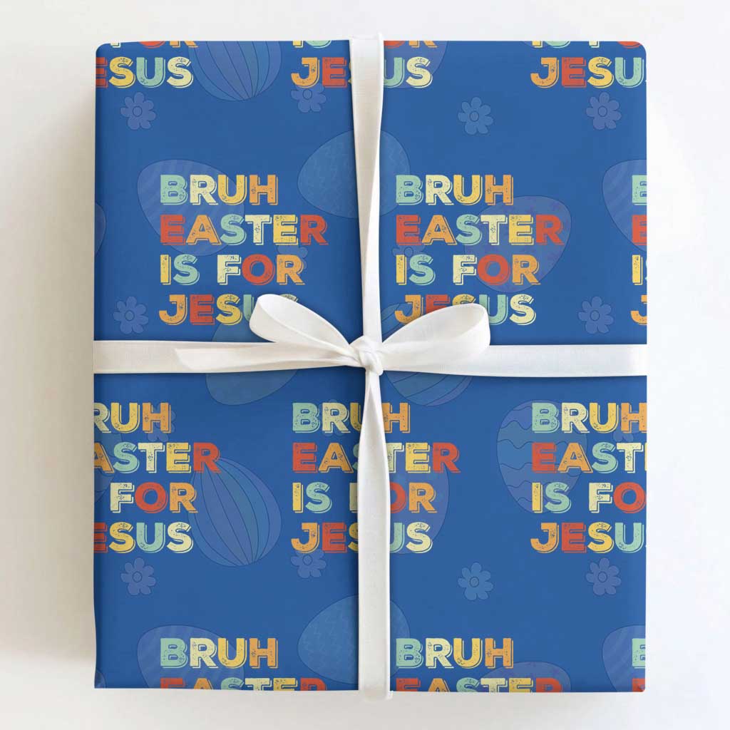 Bruh Easter Is For Jesus Wrapping Paper Roll Christian Religious TS10 Royal Blue Print Your Wear