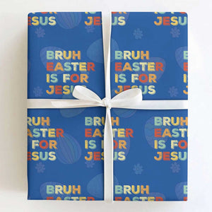 Bruh Easter Is For Jesus Wrapping Paper Roll Christian Religious TS10 Royal Blue Print Your Wear