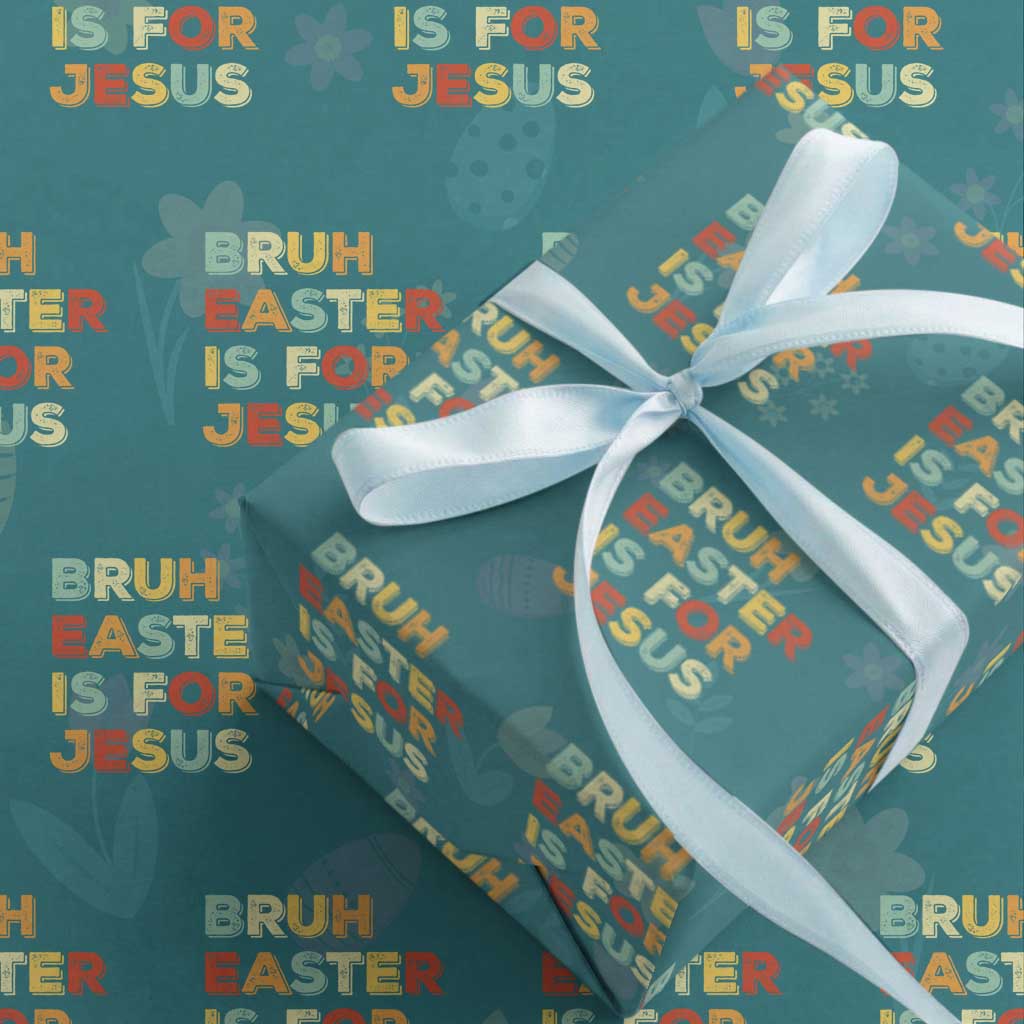 Bruh Easter Is For Jesus Wrapping Paper Roll Christian Religious TS10 Teal Print Your Wear