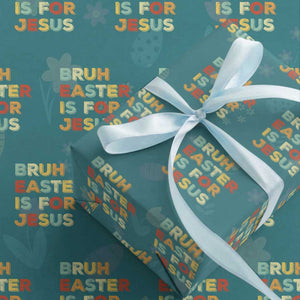 Bruh Easter Is For Jesus Wrapping Paper Roll Christian Religious TS10 Teal Print Your Wear
