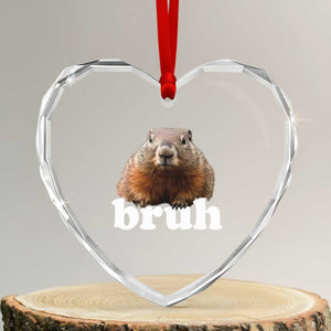 Bruh Groundhog Heart Crystal Glass Ornament Funny Woodchuck Youth Teens Kids Slang TS10 Transparent Glass 3'' Heart Print Your Wear