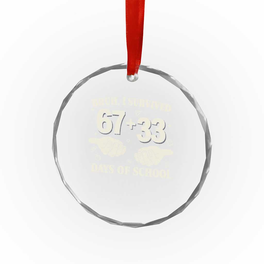 Bruh I Survived 100 Days of School Crystal Glass Ornament 67 33 Six Seven Hands Meme Funny Gen Alpha TS10 Print Your Wear
