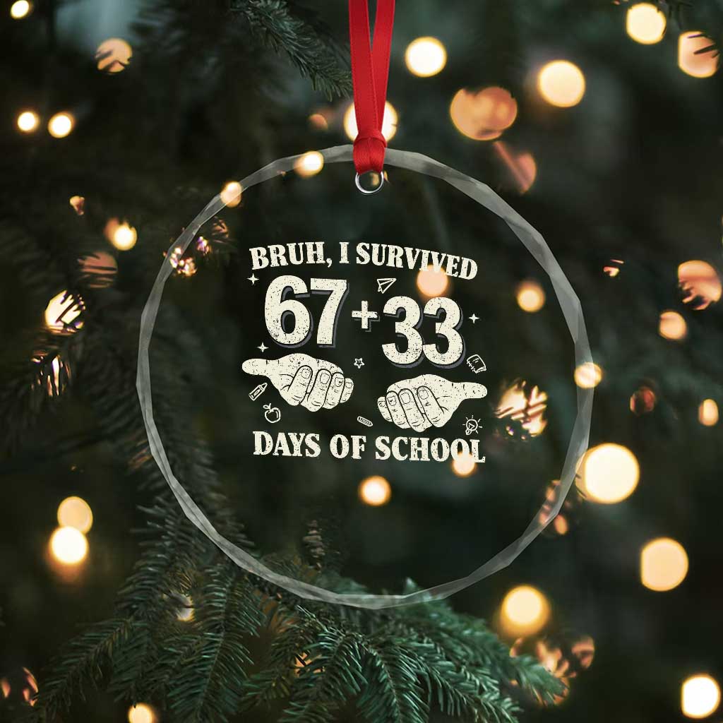 Bruh I Survived 100 Days of School Crystal Glass Ornament 67 33 Six Seven Hands Meme Funny Gen Alpha TS10 Print Your Wear