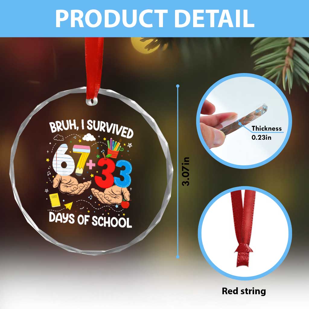 Bruh I Survived 67 33 100 Days of School Crystal Glass Ornament Six Seven Teachers Kids TS10 Print Your Wear