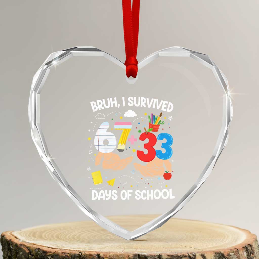 Bruh I Survived 67 33 100 Days of School Heart Crystal Glass Ornament Six Seven Teachers Kids TS10 Transparent Glass 3'' Heart Print Your Wear