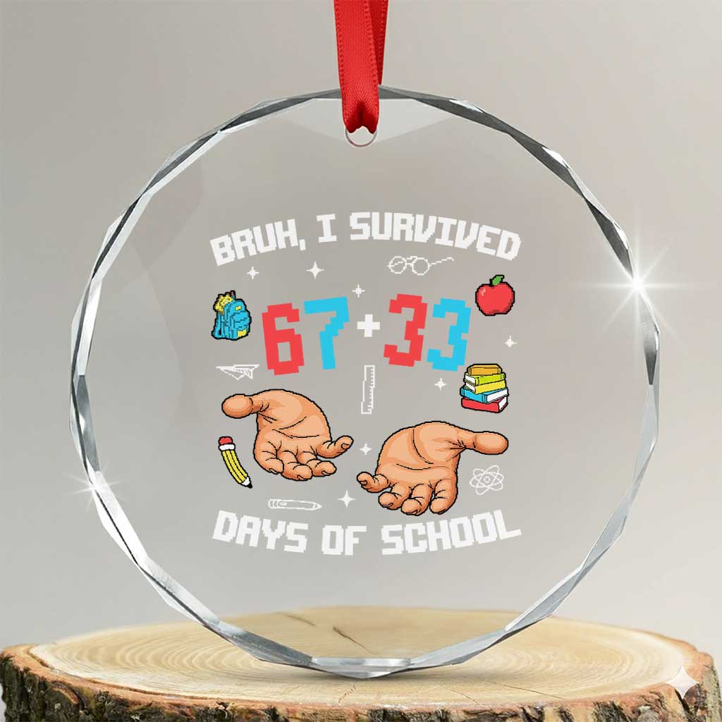 Bruh I Survived 67 33 Days Of School Crystal Glass Ornament Funny 100th Days of School Pixel 67 Hands TS11 Transparent Glass 3'' Circle Print Your Wear