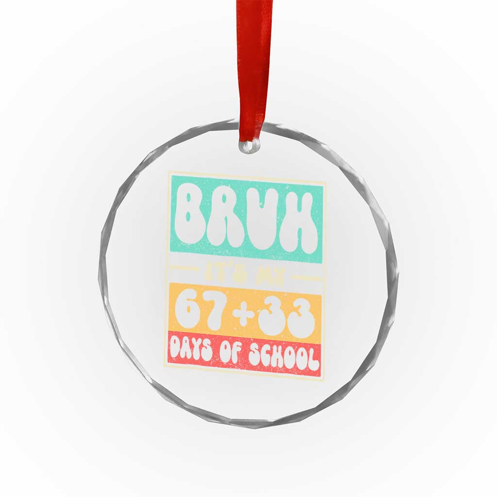 Bruh I Survived 67 33 Days of School Crystal Glass Ornament Retro 100th Day of School Boys Teachers Pupils TS10 Print Your Wear