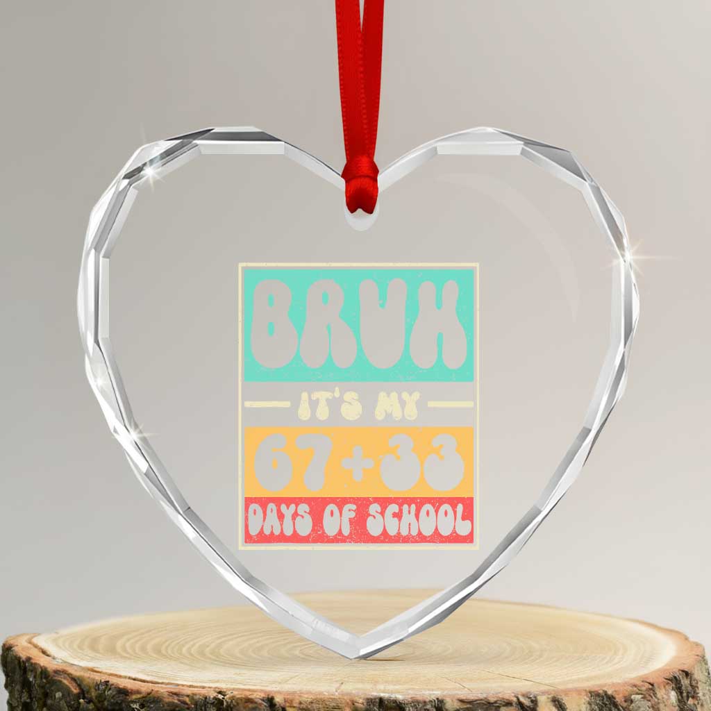 Bruh I Survived 67 33 Days of School Heart Crystal Glass Ornament Retro 100th Day of School Boys Teachers Pupils TS10 Transparent Glass 3'' Heart Print Your Wear
