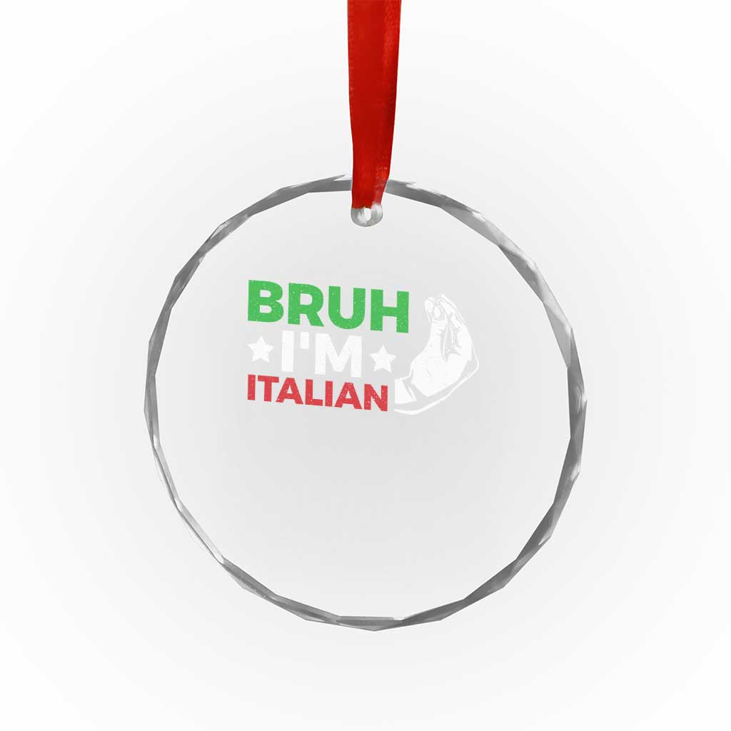 Bruh Im Italian Crystal Glass Ornament Italy Flag Italian Festival Funny Italian TS10 Print Your Wear