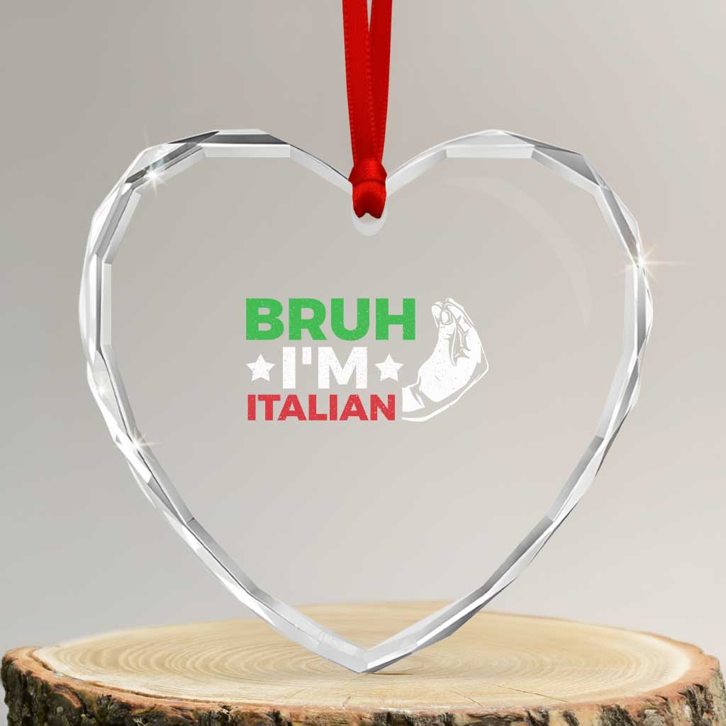 Bruh Im Italian Heart Crystal Glass Ornament Italy Flag Italian Festival Funny Italian TS10 Transparent Glass 3'' Heart Print Your Wear