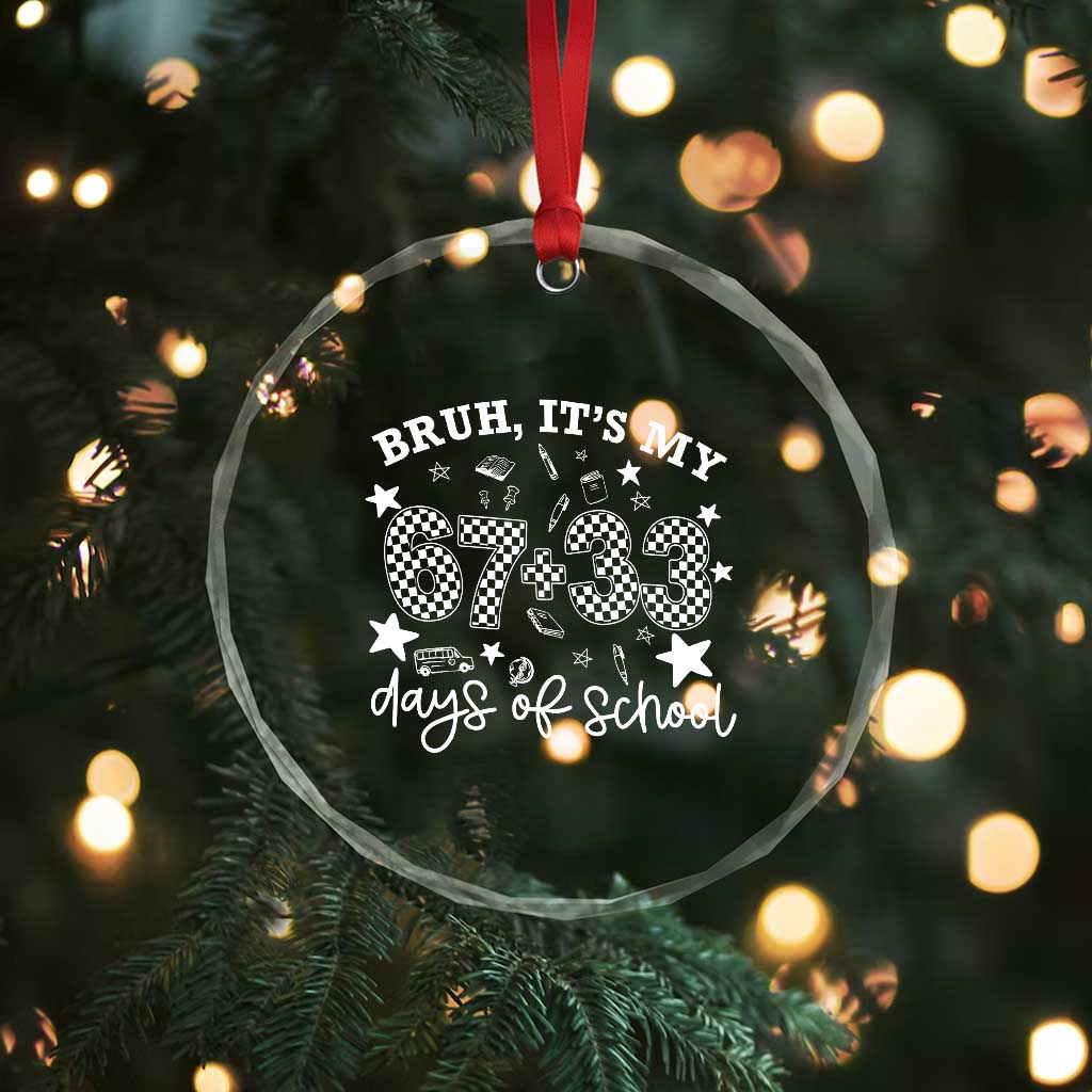 Bruh It Is My 67 33 Days Of School Crystal Glass Ornament 100th Days Of School Funny 67 Groovy Checkered TS11 Print Your Wear
