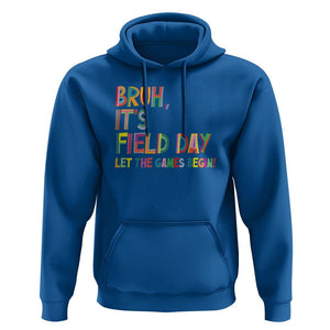 Bruh It's Field Day Hoodie Let The Games Begin Field Trip Fun Day TS09 Royal Blue Print Your Wear