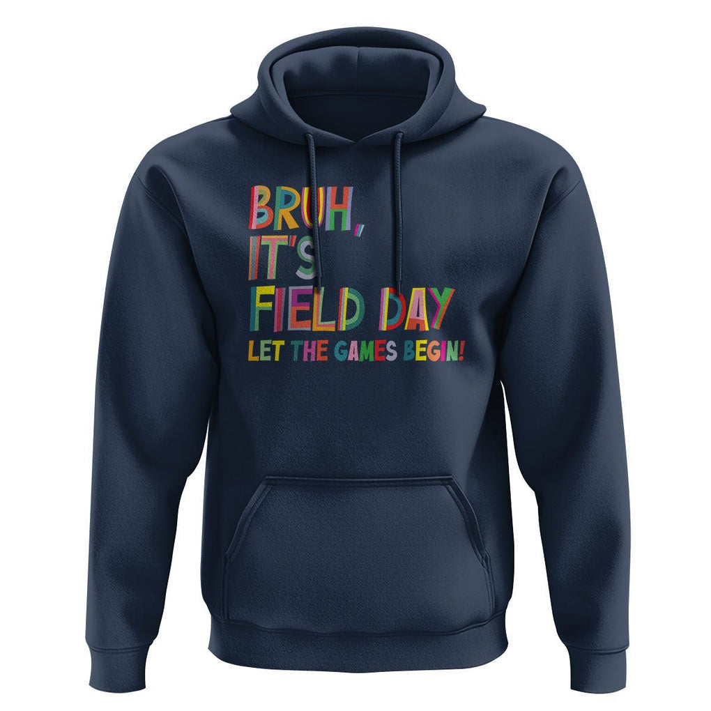 Bruh It's Field Day Hoodie Let The Games Begin Field Trip Fun Day TS09 Navy Print Your Wear