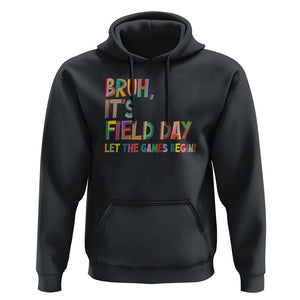 Bruh It's Field Day Hoodie Let The Games Begin Field Trip Fun Day TS09 Black Print Your Wear