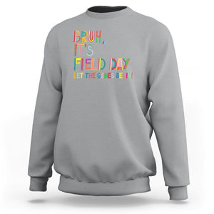 Bruh It's Field Day Sweatshirt Let The Games Begin Field Trip Fun Day TS09 Sport Gray Print Your Wear
