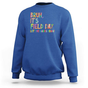 Bruh It's Field Day Sweatshirt Let The Games Begin Field Trip Fun Day TS09 Royal Blue Print Your Wear