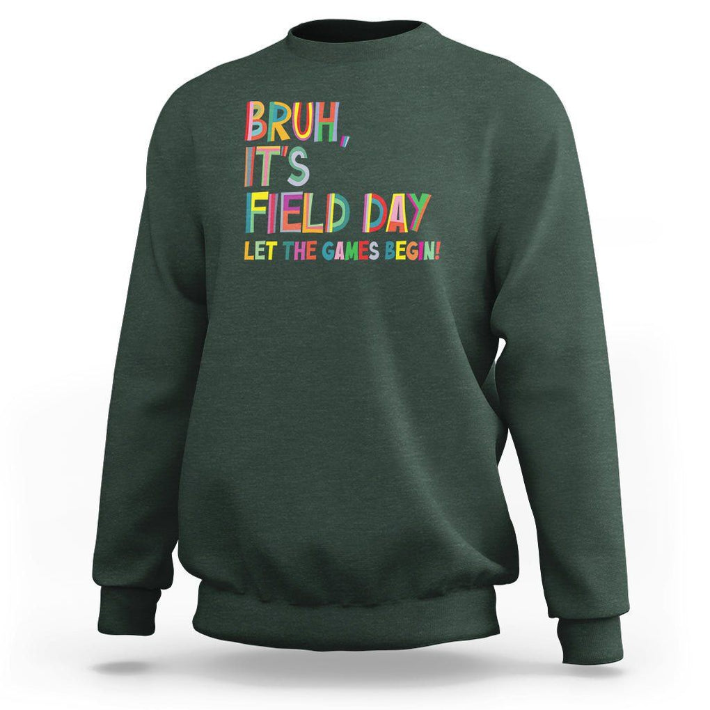 Bruh It's Field Day Sweatshirt Let The Games Begin Field Trip Fun Day TS09 Dark Forest Green Print Your Wear