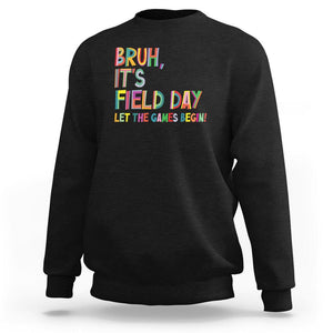 Bruh It's Field Day Sweatshirt Let The Games Begin Field Trip Fun Day TS09 Black Print Your Wear
