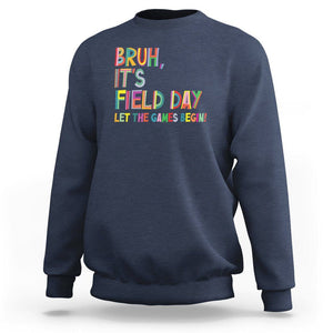 Bruh It's Field Day Sweatshirt Let The Games Begin Field Trip Fun Day TS09 Navy Print Your Wear