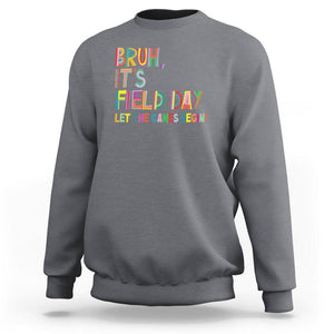 Bruh It's Field Day Sweatshirt Let The Games Begin Field Trip Fun Day TS09 Charcoal Print Your Wear