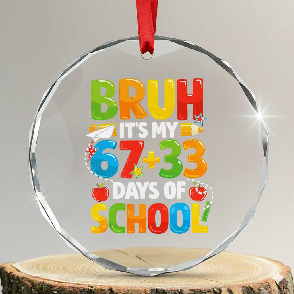 Bruh Its My 67 33 Days Of School Crystal Glass Ornament Funny Six Seven Meme Boys Kids 100th Day TS10 Transparent Glass 3'' Circle Print Your Wear