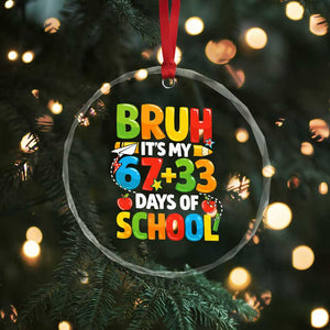 Bruh Its My 67 33 Days Of School Crystal Glass Ornament Funny Six Seven Meme Boys Kids 100th Day TS10 Print Your Wear