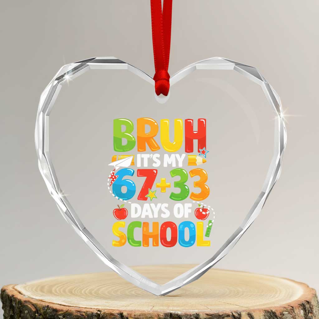 Bruh Its My 67 33 Days Of School Heart Crystal Glass Ornament Funny Six Seven Meme Boys Kids 100th Day TS10 Transparent Glass 3'' Heart Print Your Wear