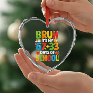 Bruh Its My 67 33 Days Of School Heart Crystal Glass Ornament Funny Six Seven Meme Boys Kids 100th Day TS10 Print Your Wear