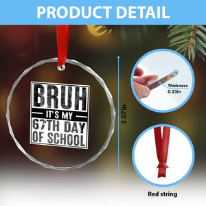 Bruh It's My 67th Day Of School Crystal Glass Ornament Funny Six Seven Meme Boys 67 Days TS10 Print Your Wear