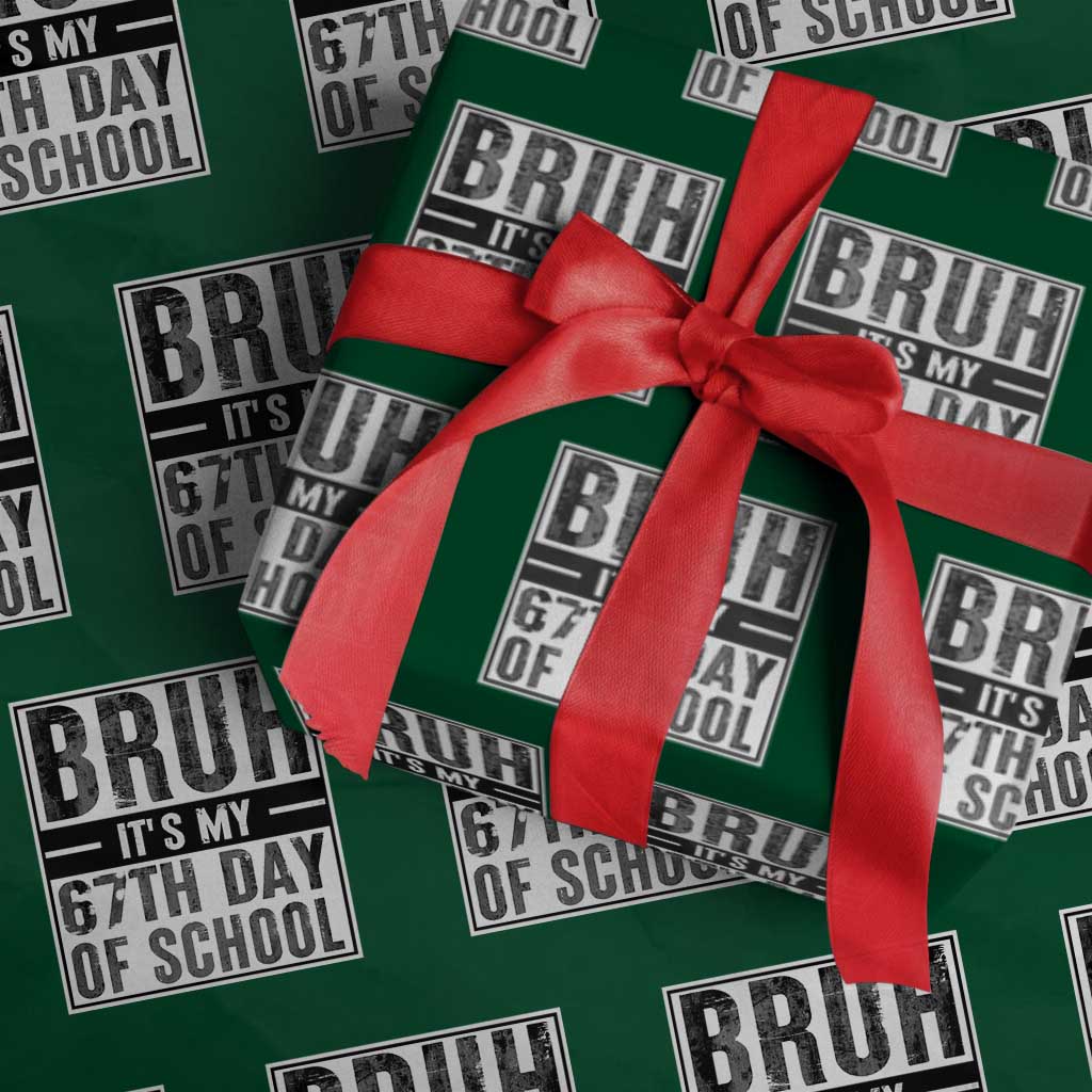 Bruh It's My 67th Day Of School Wrapping Paper Roll Funny Six Seven Meme Boys 67 Days TS10 Green Print Your Wear