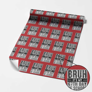 Bruh It's My 67th Day Of School Wrapping Paper Roll Funny Six Seven Meme Boys 67 Days TS10 Red Print Your Wear