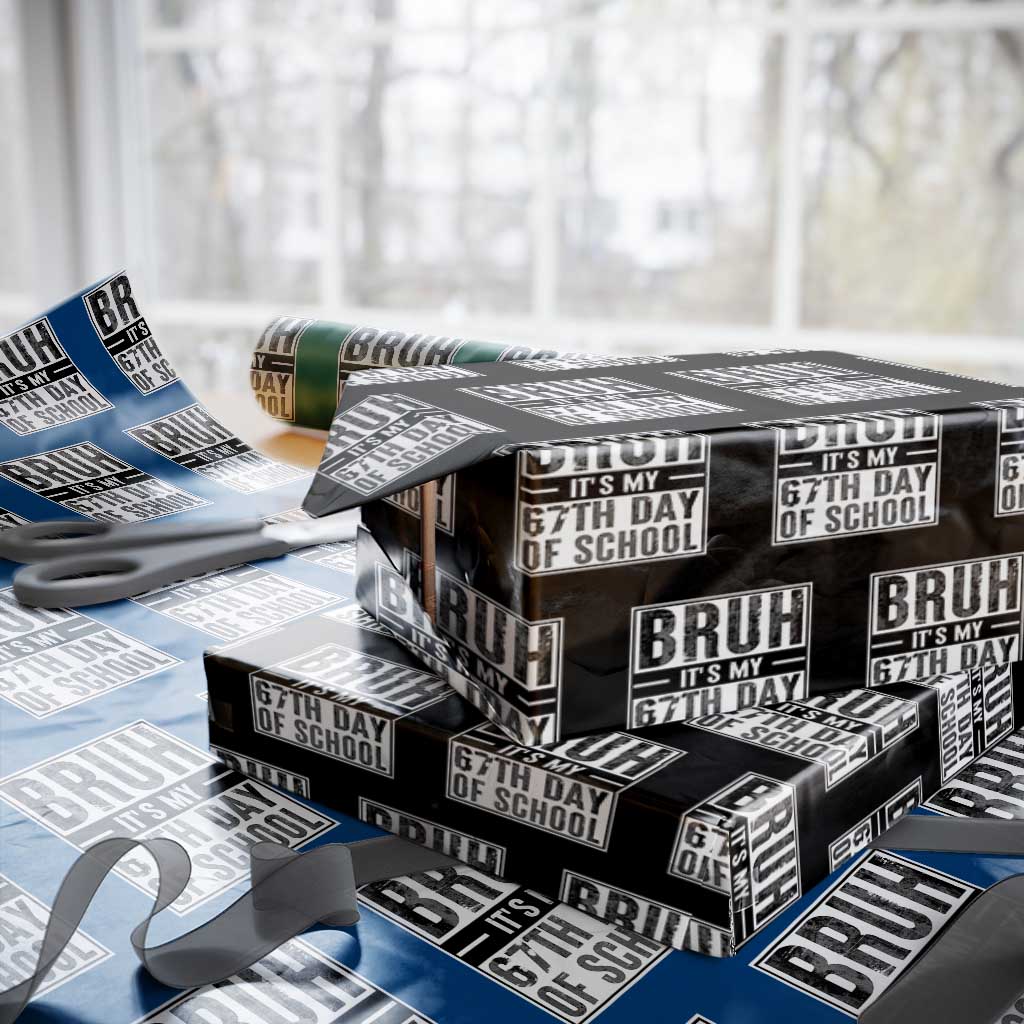 Bruh It's My 67th Day Of School Wrapping Paper Roll Funny Six Seven Meme Boys 67 Days TS10 Black Print Your Wear