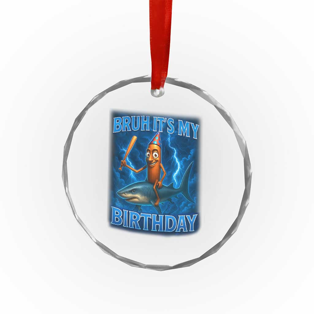 Bruh Its My Birthday Crystal Glass Ornament Italian Brainrot Meme Birthday Kids Family Party Bday TS10 Print Your Wear