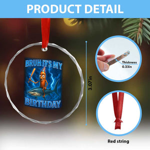 Bruh Its My Birthday Crystal Glass Ornament Italian Brainrot Meme Birthday Kids Family Party Bday TS10 Print Your Wear