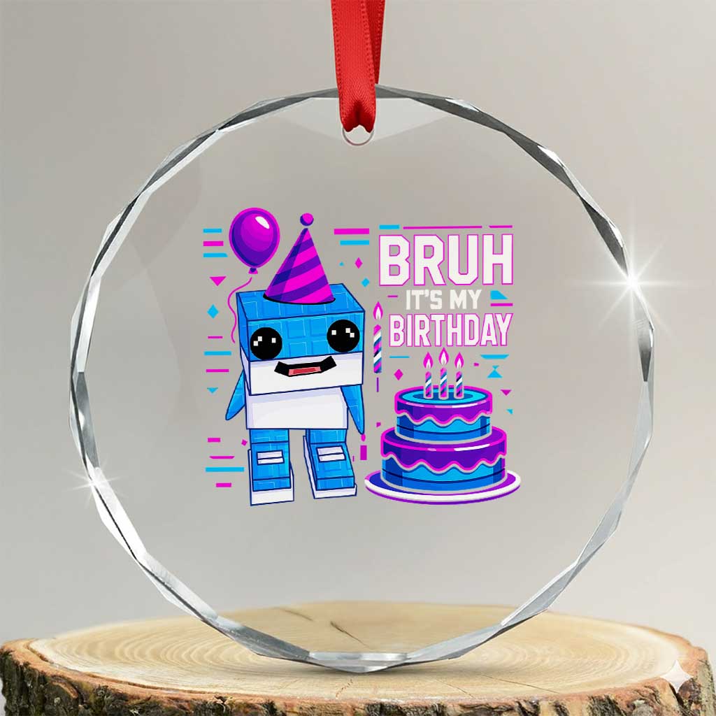 Bruh Its My Birthday Crystal Glass Ornament Italian Brainrot Meme Family Party Bday Los Tralaleritos TS10 Transparent Glass 3'' Circle Print Your Wear