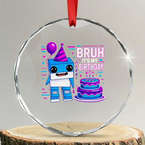 Bruh Its My Birthday Crystal Glass Ornament Italian Brainrot Meme Family Party Bday Los Tralaleritos TS10 Transparent Glass 3'' Circle Print Your Wear