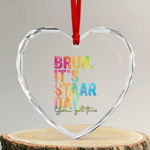 Bruh It's STAAR Day You Got This Heart Crystal Glass Ornament Funny Texas Teacher Student Motivation Tie Dye Effect Printing TS02 Transparent Glass 3'' Heart Print Your Wear