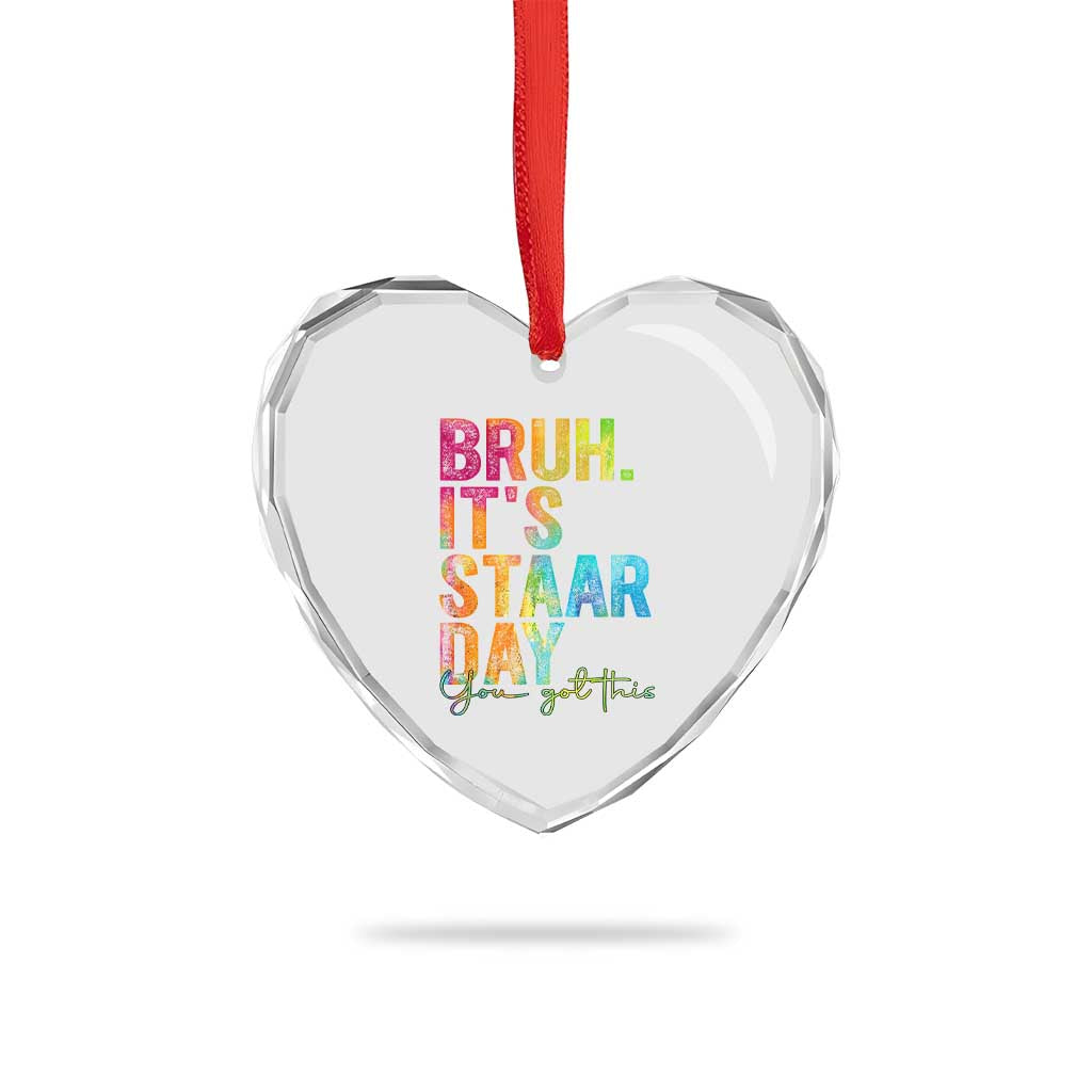Bruh It's STAAR Day You Got This Heart Crystal Glass Ornament Funny Texas Teacher Student Motivation Tie Dye Effect Printing TS02 Print Your Wear