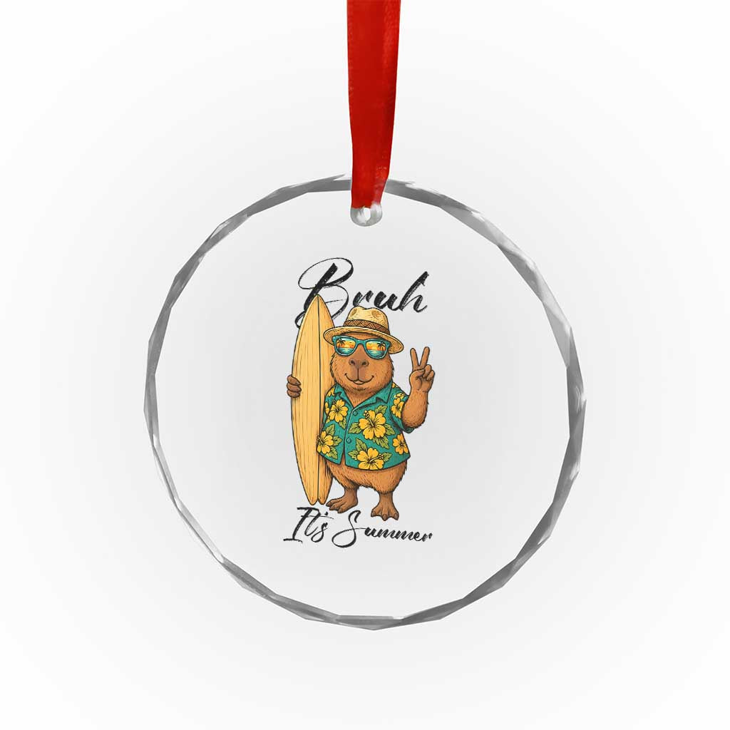 Bruh Its Summer Crystal Glass Ornament Funny Capybara Surfer Beach Vacation Gift