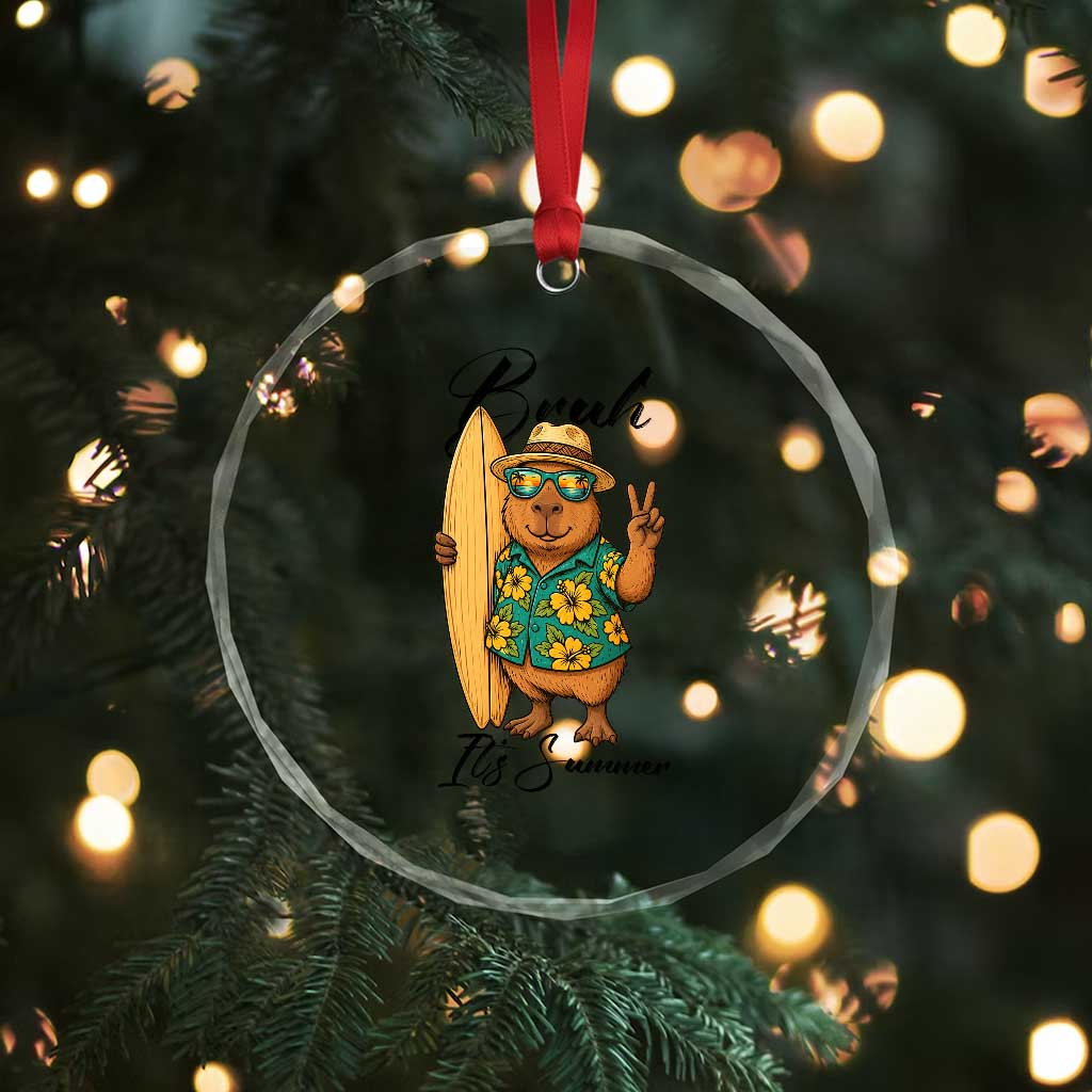 Bruh Its Summer Crystal Glass Ornament Funny Capybara Surfer Beach Vacation Gift