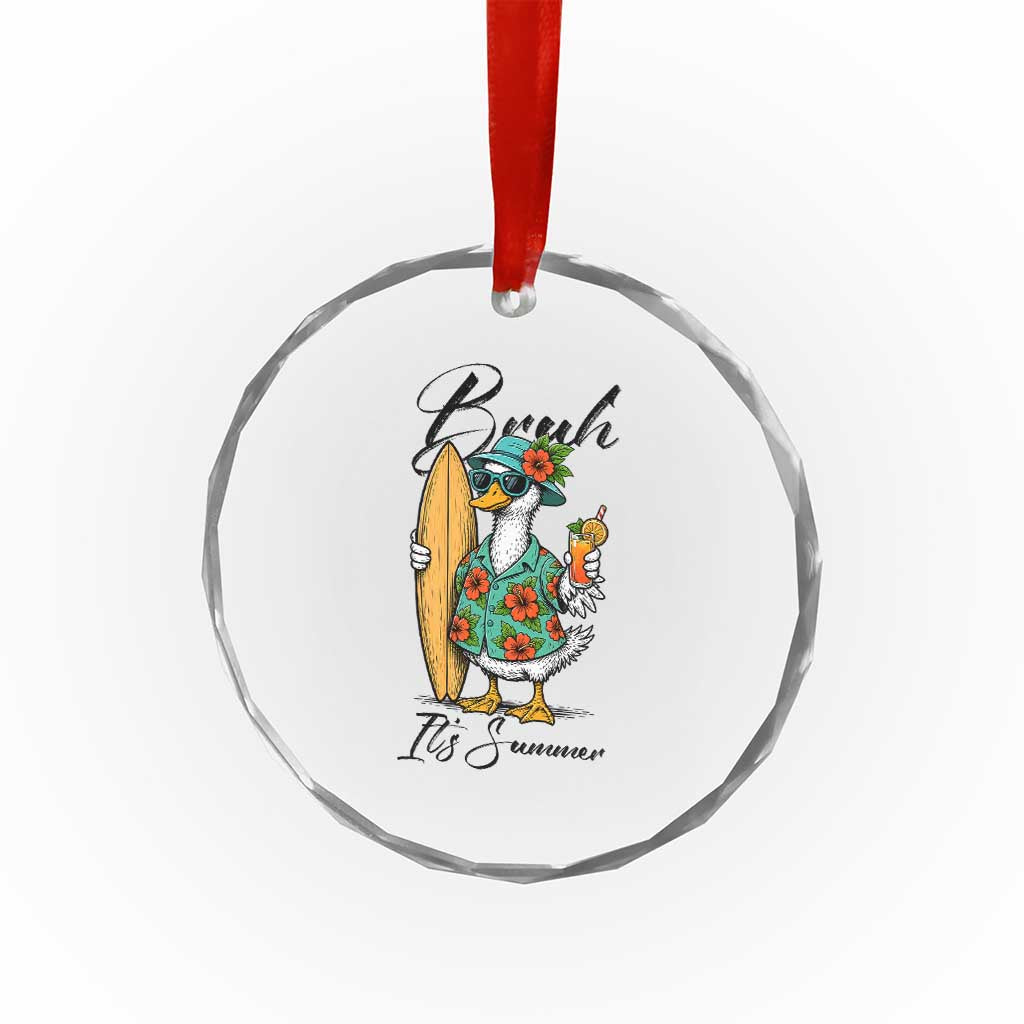 Bruh Its Summer Crystal Glass Ornament Funny Hawaiian Goose Surfer Graphic
