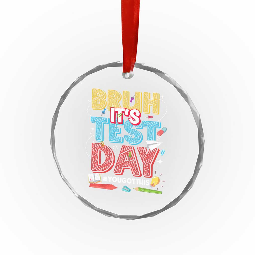 Bruh Test Day Crystal Glass Ornament You Got This Testing Motivational Teacher TS10 Print Your Wear