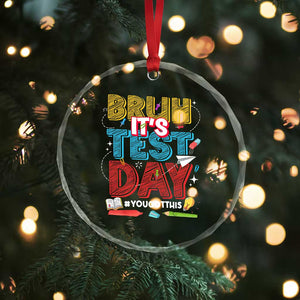Bruh Test Day Crystal Glass Ornament You Got This Testing Motivational Teacher TS10 Print Your Wear