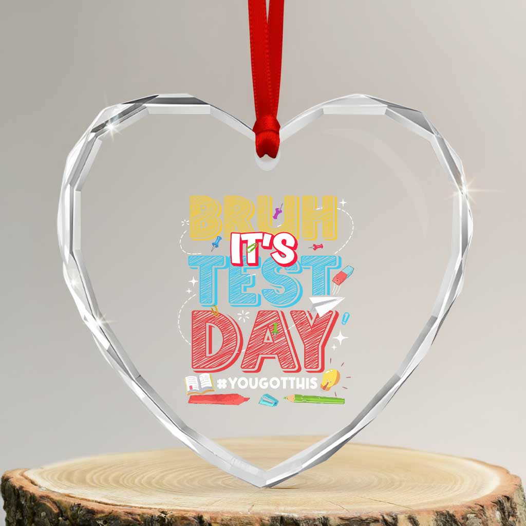 Bruh Test Day Heart Crystal Glass Ornament You Got This Testing Motivational Teacher TS10 Transparent Glass 3'' Heart Print Your Wear