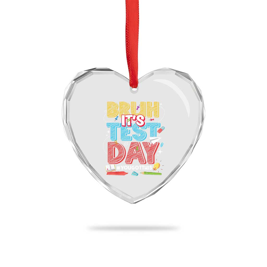 Bruh Test Day Heart Crystal Glass Ornament You Got This Testing Motivational Teacher TS10 Print Your Wear