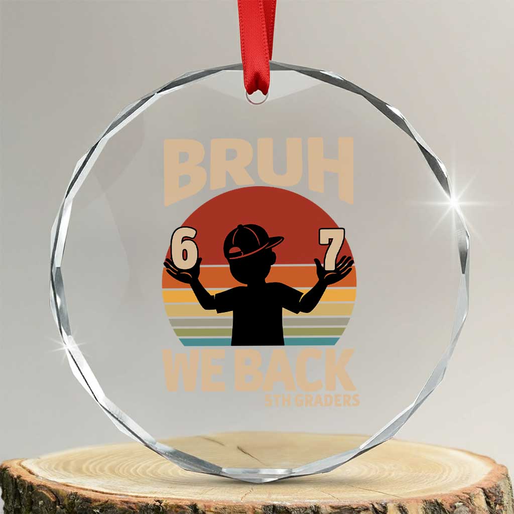 Bruh We Back Crystal Glass Ornament Back to School 5th Grade 6 7 First Day School TS14 Transparent Glass 3'' Circle Print Your Wear