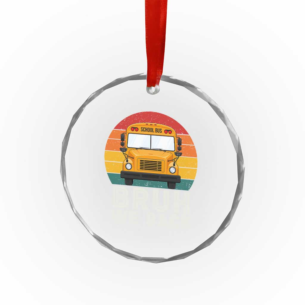 Bruh We Back Crystal Glass Ornament Funny School Bus Driver Life Back to School Teacher Kids TS14 Print Your Wear