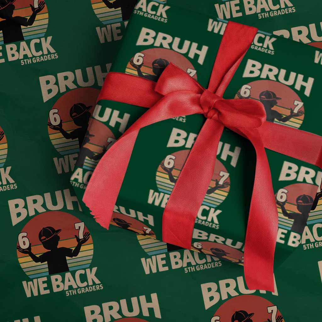 Bruh We Back Wrapping Paper Roll Back to School 5th Grade 6 7 First Day School TS14 Green Print Your Wear