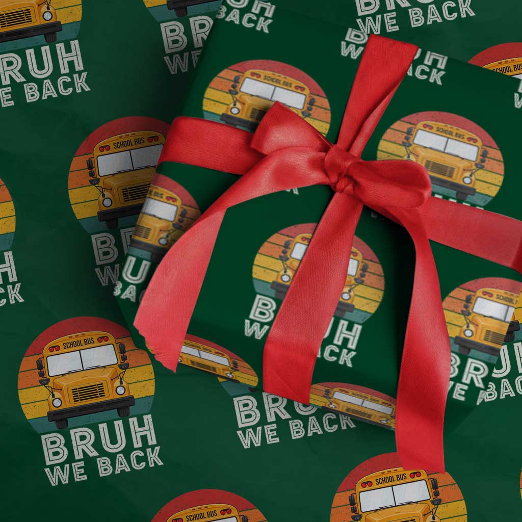 Bruh We Back Wrapping Paper Roll Funny School Bus Driver Life Back to School Teacher Kids TS14 Green Print Your Wear